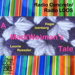 A Mad(wo)man's Tale (Studio LOOS/Radio Concrete)