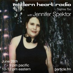 Modern Heart w/ Jennifer Spektor + Daphne Too - Jun 26th 2025