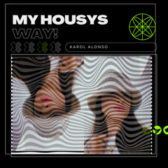my housys way!