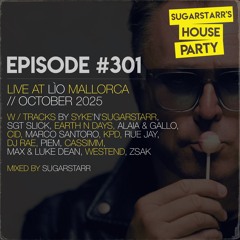 SUGARSTARR'S HOUSE PARTY #301 (LIVE AT LÍO MALLORCA)