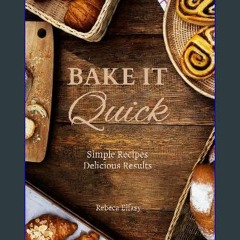 (<E.B.O.O.K.$) 📖 Bake It Quick: Simple Recipes Delicious Results in format E-PUB