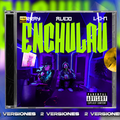 Brray, Alejo, L-O-N - Enchulau (Intro Dirty, Coro Dirty)