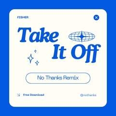 Fisher - Take It Off (No Thanks Remix)