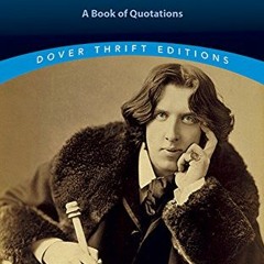 [READ] PDF EBOOK EPUB KINDLE Oscar Wilde's Wit and Wisdom: A Book of Quotations (Dove