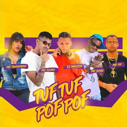 TUF TUF POF POF - MC REINO - MC BABU - THAISINHA - MC PR - DJ MALICIA ( Remix ) Bregafunk