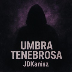 UMBRA TENEBROSA (JDK Rave)
