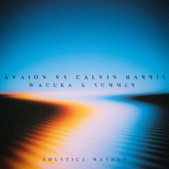 AVAION vs Calvin Harris - Wacuka x Summer (Sølstice Mashup)