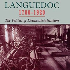 Open PDF The Life and Death of Industrial Languedoc, 1700-1920 by  Christopher H. Johnson
