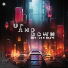 MUPHUS & BASTL - Up And Down (ft. FVTM)