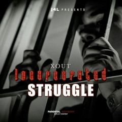 Incarcerated Struggle - Xout