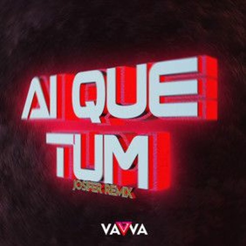 DJ Vavva, Vavva - Ai Que Tum (Jos!fer Extended Remix)