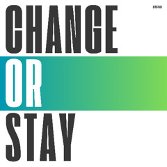 CHANGE OR STAY (original song)