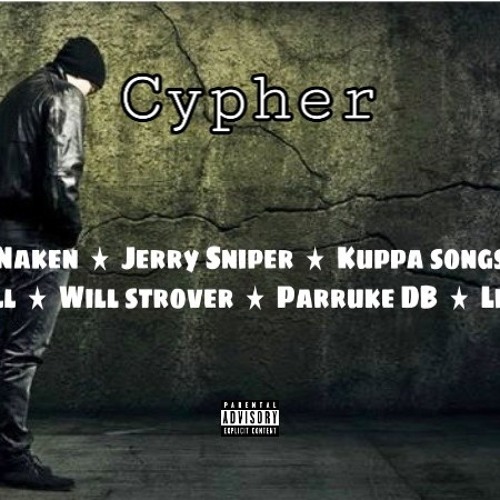 CYPHER - Silken Naken,Jerry Sniper,Kuppa songsking,Ex Will,Will Strover,Parruke DB,Lil Trap