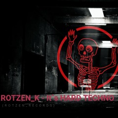 ROTZEN_K - It`s HARD TECHNO