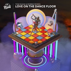 Tom Shaw, Robbie Rosen - Love On The Dance Floor