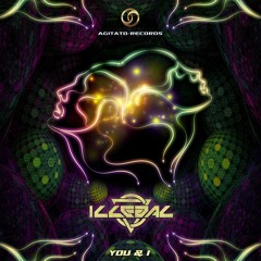 ILLEGAL - You & I (Psytrance 2021)