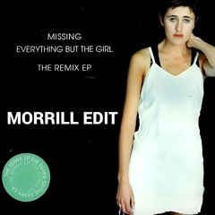 Everything But The Girl - Missing (MORRILL Edit) [Free Download]
