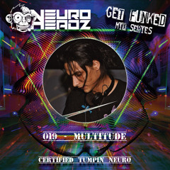 NEUROHEADZ//GET FUNKED GUEST MIX - 019 MULTITUDE