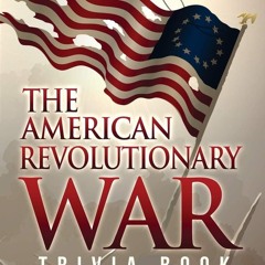 read_ The American Revolutionary War Trivia Book: Interesting Revolutionary War