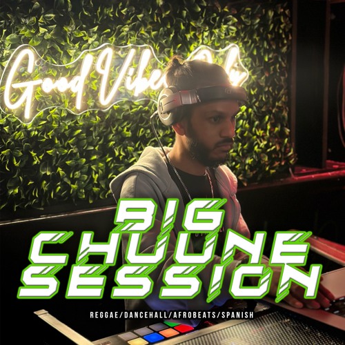 Big Chuune Session - Reggae, Dancehall, Afrobeats & Spanish (IslandMix) - DeUnstoppableJR