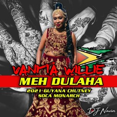 Vanita Willie - Meh Dulaha Chutney Soca 2021