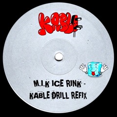 M.I.K - Ice Rink - KABLE DRILL REFIX