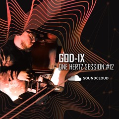 GOD-IX - ONE HERTZ SESSION #12