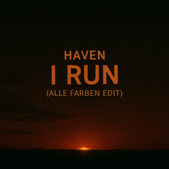 HAVEN - I Run (Alle Farben Edit) (Extended Version)