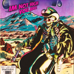 i'm not high you are