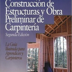 Access EBOOK EPUB KINDLE PDF Construccion de Estructuras y Obra Preliminar de Carpinteria by  Scot S