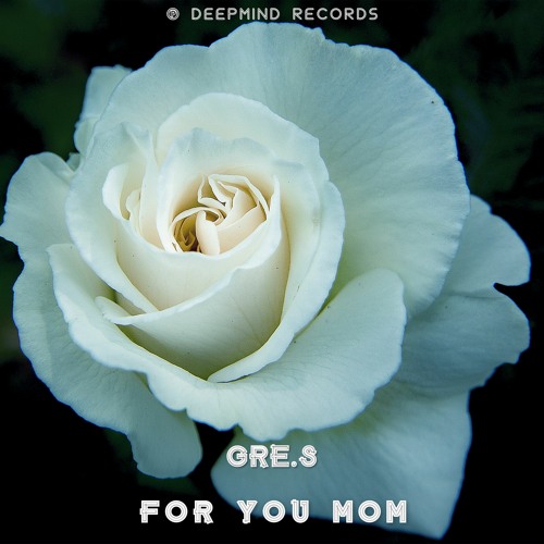 Gre.S - For You Mom (Original Mix)