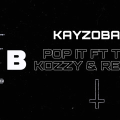 kayzobaby - pop it ft trill kozzy & realist