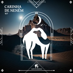 W7 - Carinha De Neném (Extended Mix) [Cafe De Anatolia]