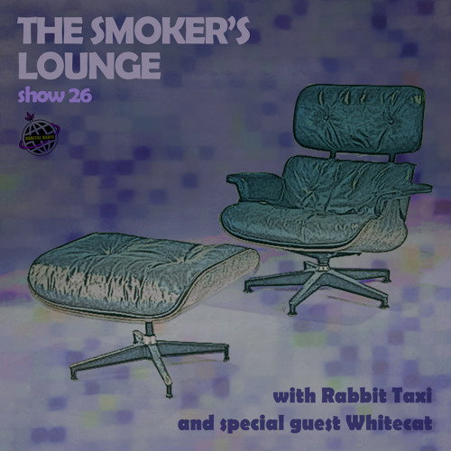 The Smoker's Lounge - Show 26 - Orbital Radio - w guest mix by Whitecat - July 2021