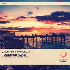 Armedio & Cosmaks - Together Again (Original Mix) *OUT NOW*