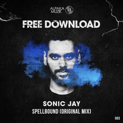 Sonic Jay - Spellbound (Original Mix) [FREE DOWNLOAD]