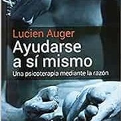 [Access] [EBOOK EPUB KINDLE PDF] Ayudarse a si mismo: Una psicoterapia mediante la razon by Lucien A