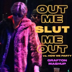 How We Slut Party (GRAFTON Edit)