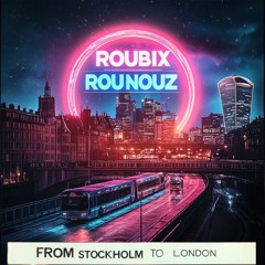 Roubix & Rou Nouz - From Stockholm To London