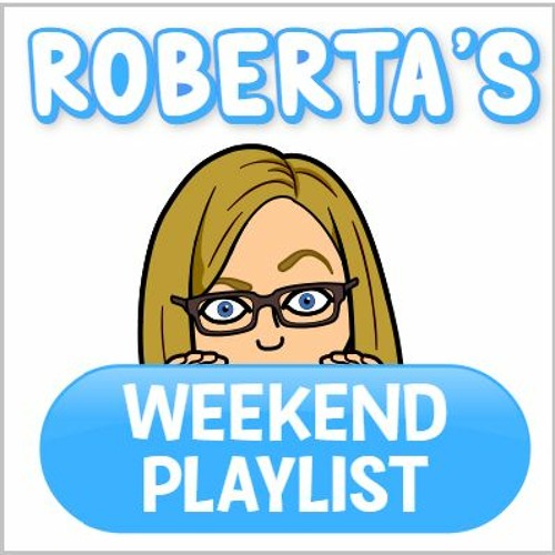 Roberta's Weekend Playlist