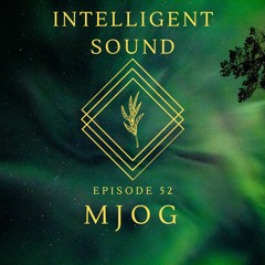 MJOG for Intelligent Sound. Episode 52