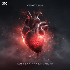 Dedicated - Love´s Gonna Kill Me