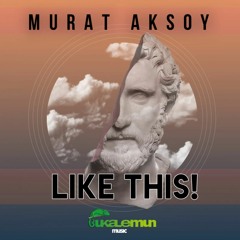 Murat Aksoy - Like This!