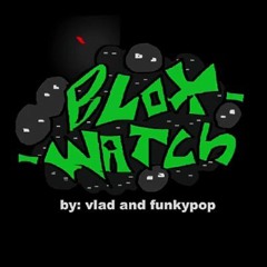 BLOXWATCH By vlad and funkypop