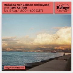 Moseeqa men Lebnen and beyond, Refuge Worldwide, 15.08.2023