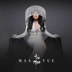 Maa Vue - Tu Moo