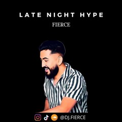 LATE NIGHT HYPE | FIERCE