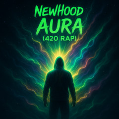 NewHood - Aura (420 Rap)