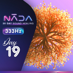 333Hz | Abundance of Love, Manifestation & Positive Change | Angelic Healing Music | NĀDA : DAY 19