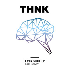 THNK - Twin Soul [OUT NOW]